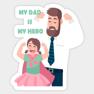 MY DAD is mY hero Sticker